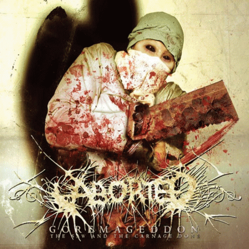 Aborted : Goremageddon : the Saw and the Carnage Done